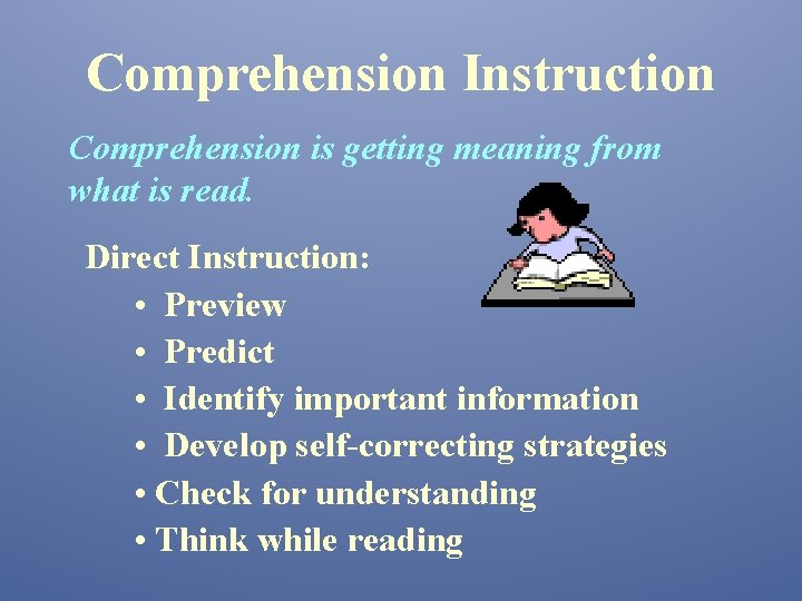 Comprehension Instruction Comprehension is getting meaning from what is read. Direct Instruction: • Preview