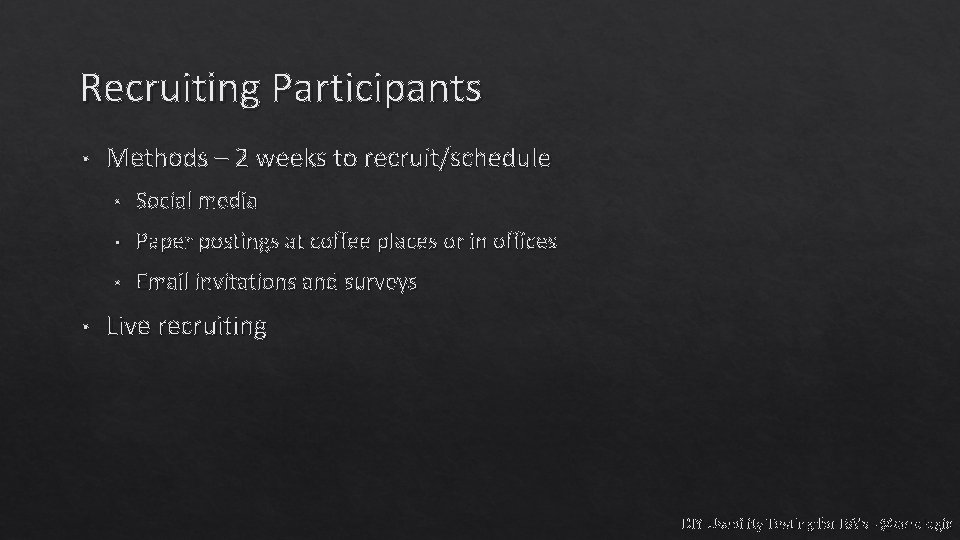 Recruiting Participants • • Methods – 2 weeks to recruit/schedule • Social media •