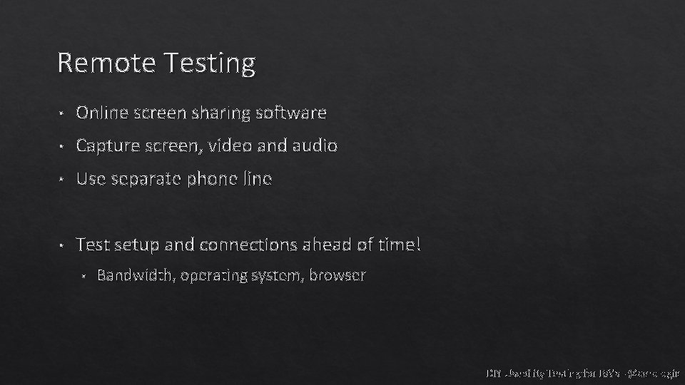 Remote Testing • Online screen sharing software • Capture screen, video and audio •