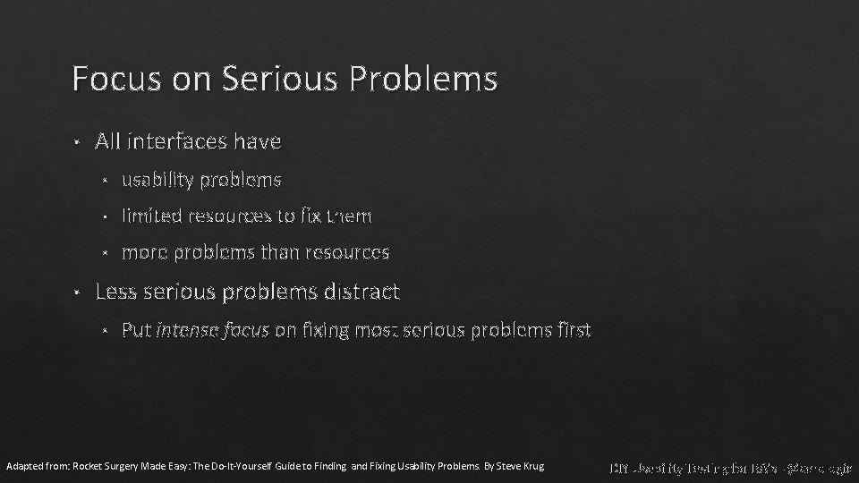 Focus on Serious Problems • • All interfaces have • usability problems • limited