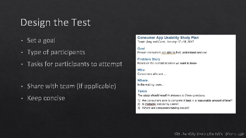 Design the Test • Set a goal • Type of participants • Tasks for