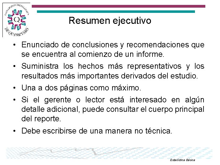 Resumen ejecutivo • Enunciado de conclusiones y recomendaciones que se encuentra al comienzo de