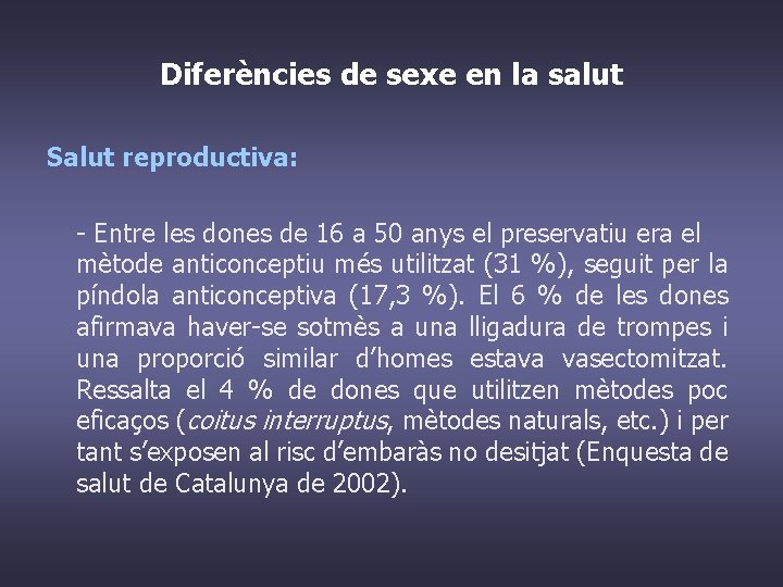 Diferències de sexe en la salut Salut reproductiva: - Entre les dones de 16