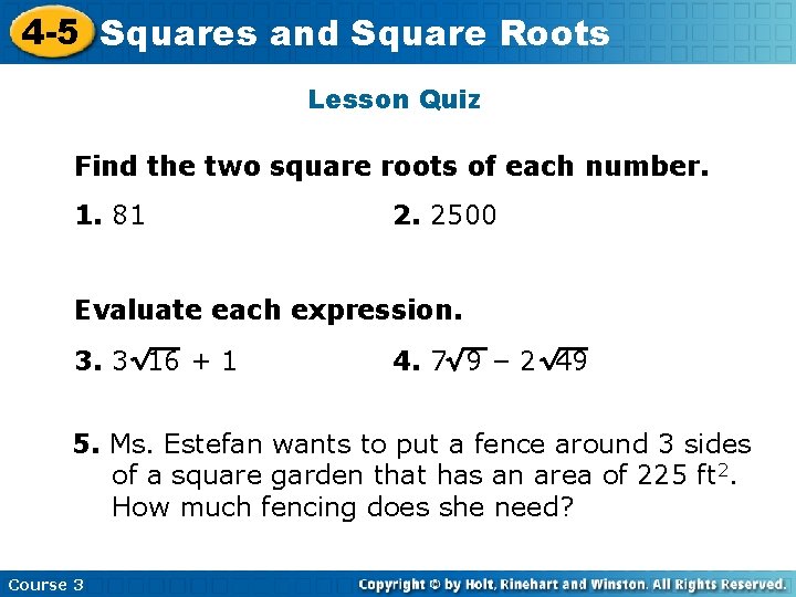 4 -5 Squares and Square Roots Lesson Quiz Find the two square roots of