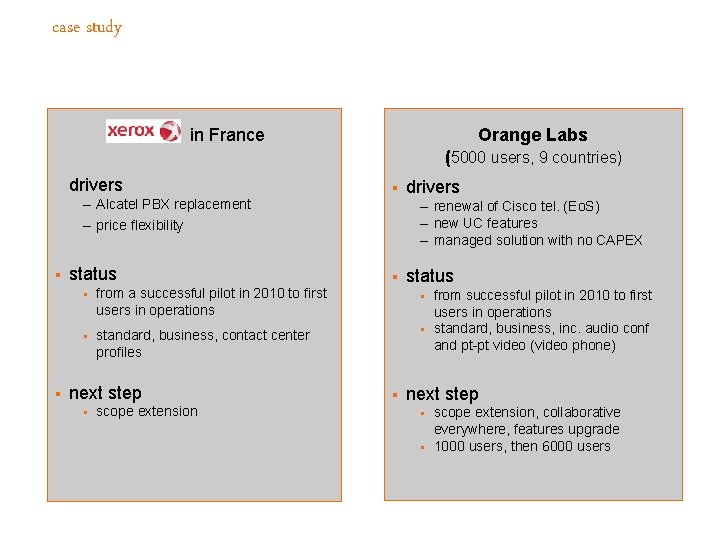 case study in France Orange Labs (5000 users, 9 countries) drivers – Alcatel PBX