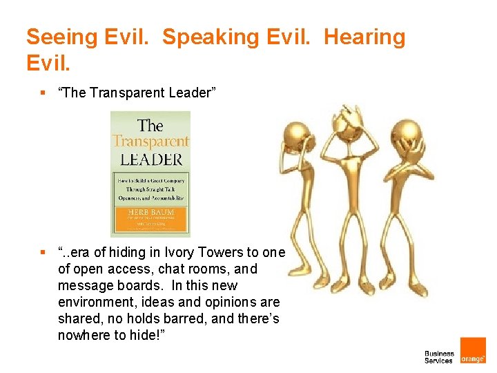 Seeing Evil. Speaking Evil. Hearing Evil. § “The Transparent Leader” § “. . era