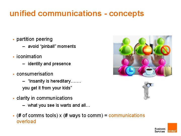 unified communications - concepts § partition peering – avoid “pinball” moments § iconimation –
