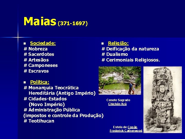 Maias (371 -1697) Sociedade: # Nobreza # Sacerdotes # Artesãos # Camponeses # Escravos