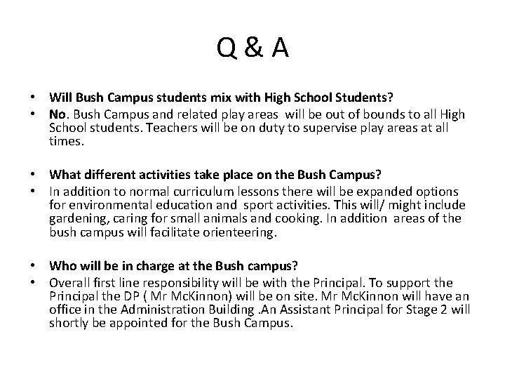 Q&A • Will Bush Campus students mix with High School Students? • No. Bush