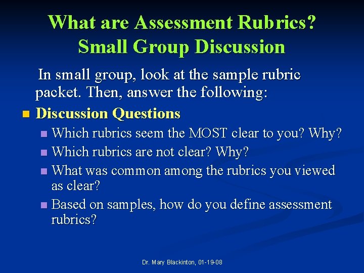 What are Assessment Rubrics? Small Group Discussion In small group, look at the sample
