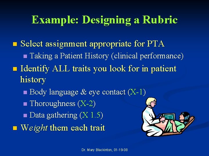 Example: Designing a Rubric n Select assignment appropriate for PTA n n Taking a