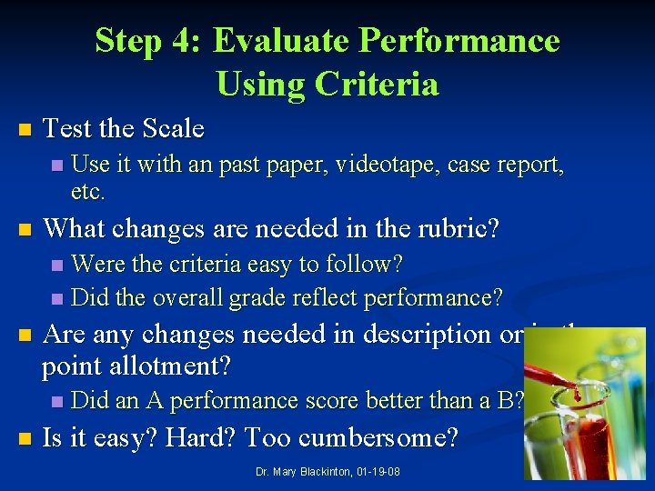 Step 4: Evaluate Performance Using Criteria n Test the Scale n n Use it