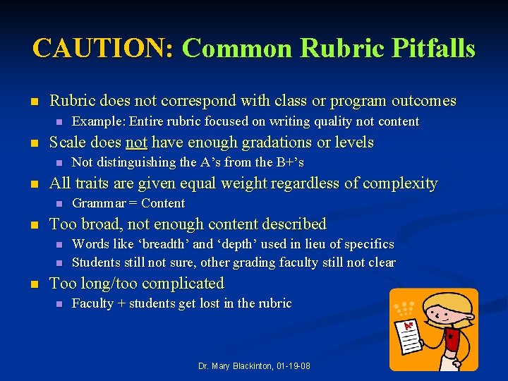 CAUTION: Common Rubric Pitfalls n Rubric does not correspond with class or program outcomes