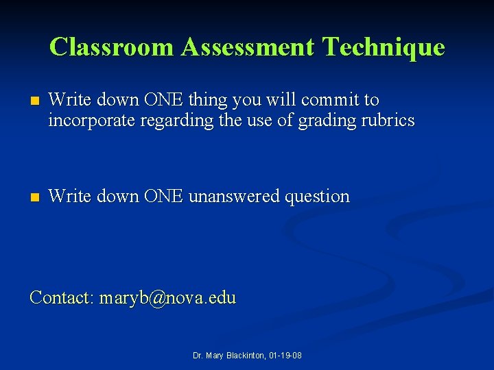 Classroom Assessment Technique n Write down ONE thing you will commit to incorporate regarding
