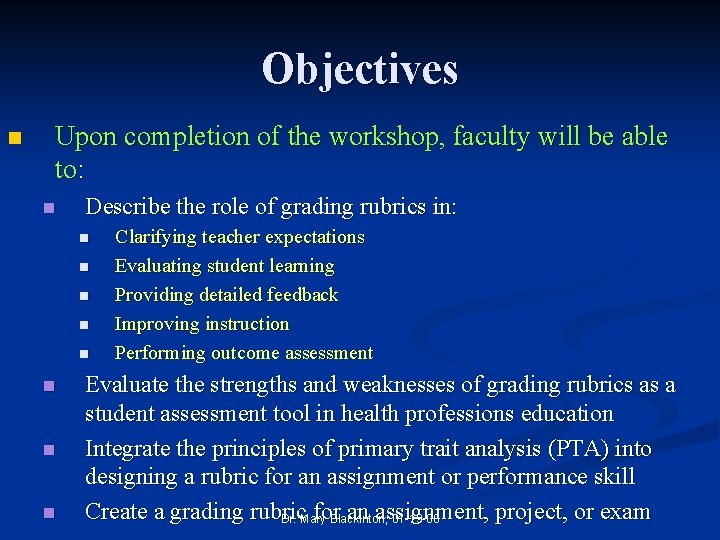 Objectives n Upon completion of the workshop, faculty will be able to: n Describe
