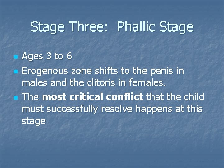 Stage Three: Phallic Stage n n n Ages 3 to 6 Erogenous zone shifts