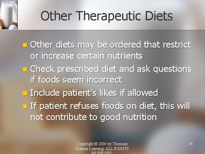 Other Therapeutic Diets Other diets may be ordered that restrict or increase certain nutrients