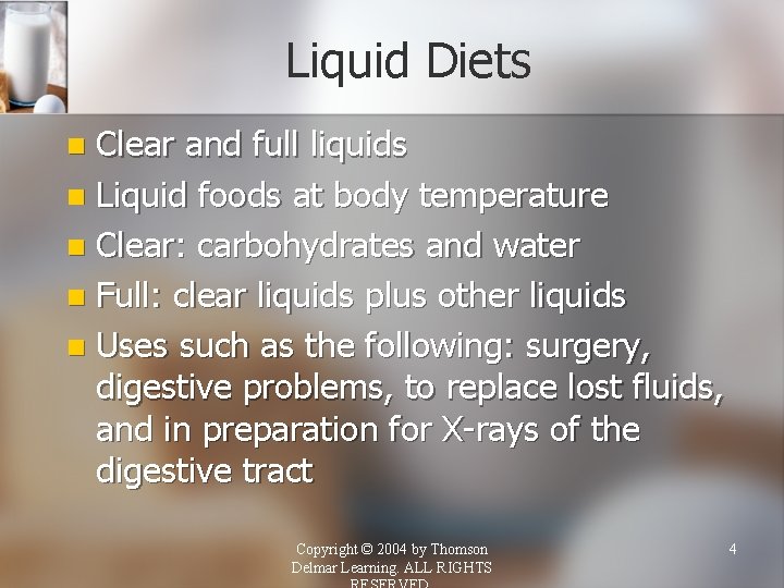 Liquid Diets Clear and full liquids n Liquid foods at body temperature n Clear:
