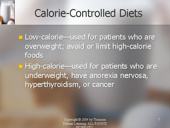 Calorie-Controlled Diets Low-calorie—used for patients who are overweight; avoid or limit high-calorie foods n