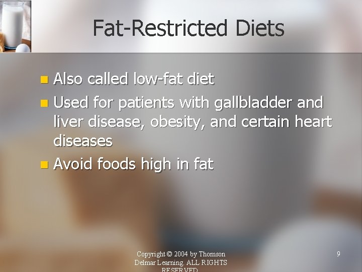 Fat-Restricted Diets Also called low-fat diet n Used for patients with gallbladder and liver