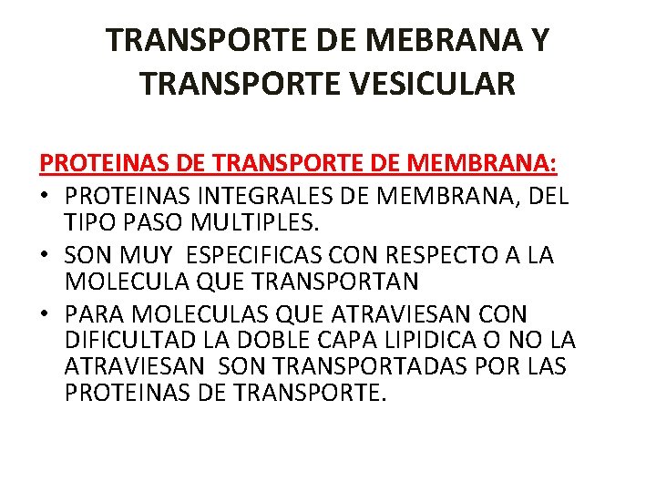 TRANSPORTE DE MEBRANA Y TRANSPORTE VESICULAR PROTEINAS DE TRANSPORTE DE MEMBRANA: • PROTEINAS INTEGRALES