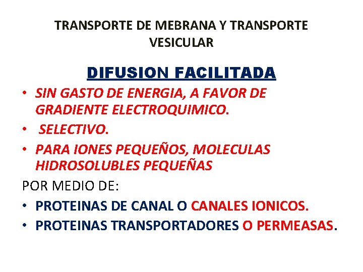 TRANSPORTE DE MEBRANA Y TRANSPORTE VESICULAR DIFUSION FACILITADA • SIN GASTO DE ENERGIA, A