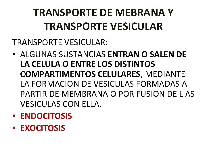 TRANSPORTE DE MEBRANA Y TRANSPORTE VESICULAR: • ALGUNAS SUSTANCIAS ENTRAN O SALEN DE LA