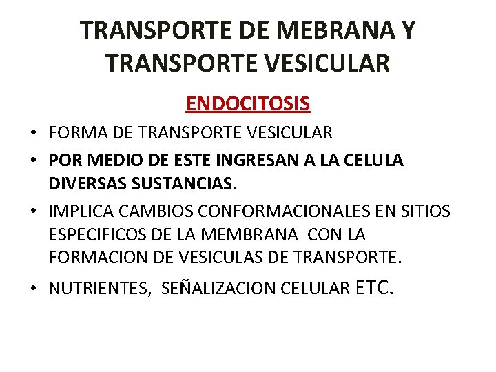 TRANSPORTE DE MEBRANA Y TRANSPORTE VESICULAR ENDOCITOSIS • FORMA DE TRANSPORTE VESICULAR • POR