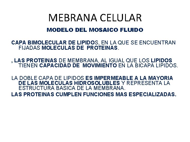 MEBRANA CELULAR MODELO DEL MOSAICO FLUIDO CAPA BIMOLECULAR DE LIPIDOS, EN LA QUE SE