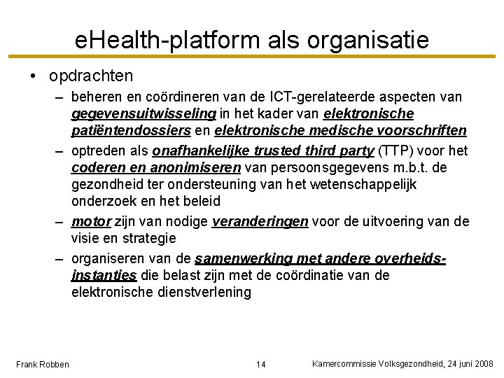 e. Health-platform als organisatie • opdrachten – beheren en coördineren van de ICT-gerelateerde aspecten