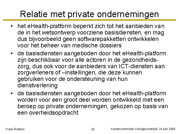 Relatie met private ondernemingen • het e. Health-platform beperkt zich tot het aanbieden van
