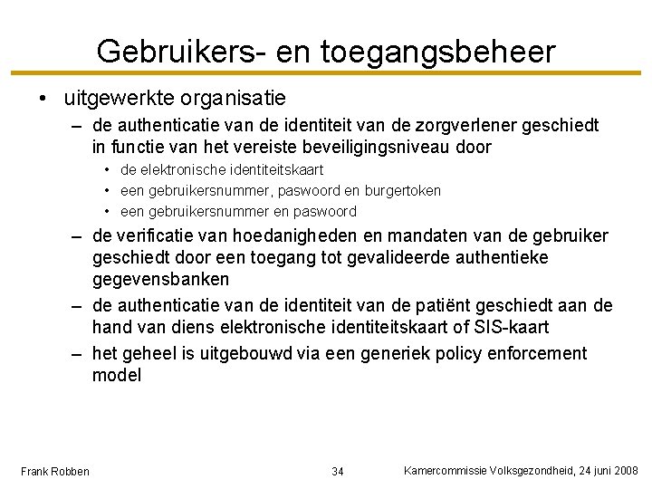 Gebruikers- en toegangsbeheer • uitgewerkte organisatie – de authenticatie van de identiteit van de