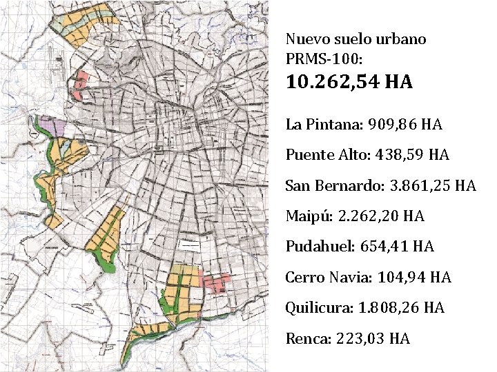 Nuevo suelo urbano PRMS-100: 10. 262, 54 HA La Pintana: 909, 86 HA Puente