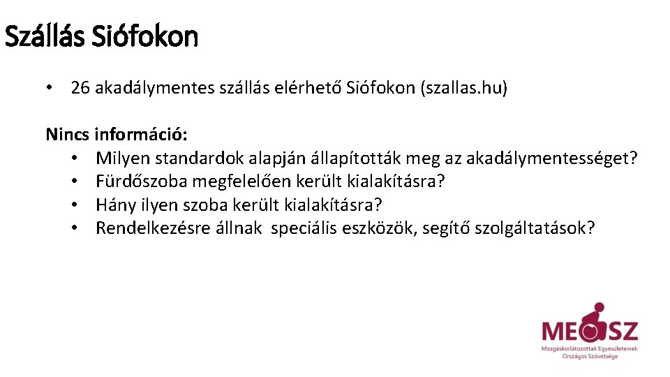 Szállás Siófokon • 26 akadálymentes szállás elérhető Siófokon (szallas. hu) Nincs információ: • Milyen