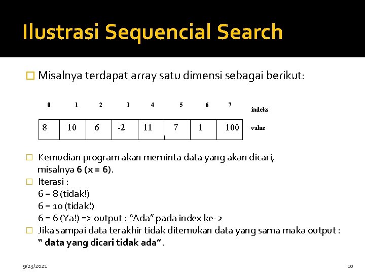 Ilustrasi Sequencial Search � Misalnya terdapat array satu dimensi sebagai berikut: 0 8 1