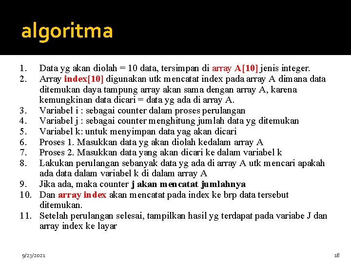 algoritma 1. 2. Data yg akan diolah = 10 data, tersimpan di array A[10]