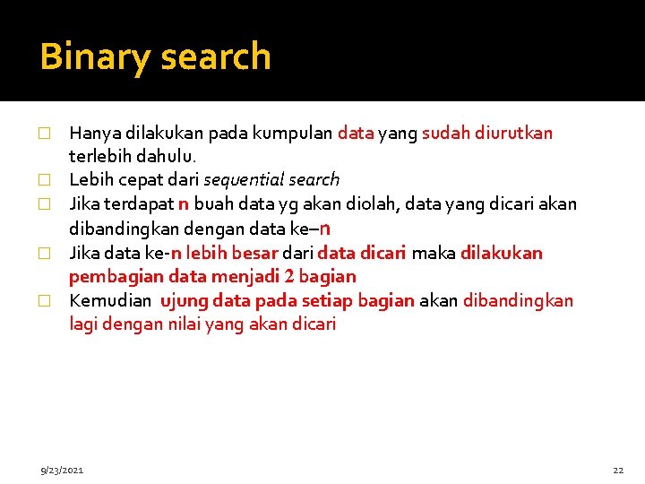 Binary search � � � Hanya dilakukan pada kumpulan data yang sudah diurutkan terlebih