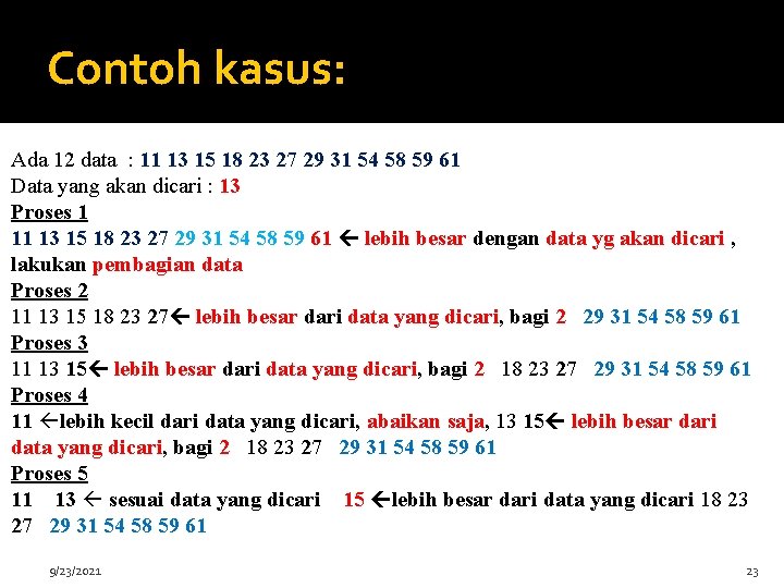 Contoh kasus: Ada 12 data : 11 13 15 18 23 27 29 31