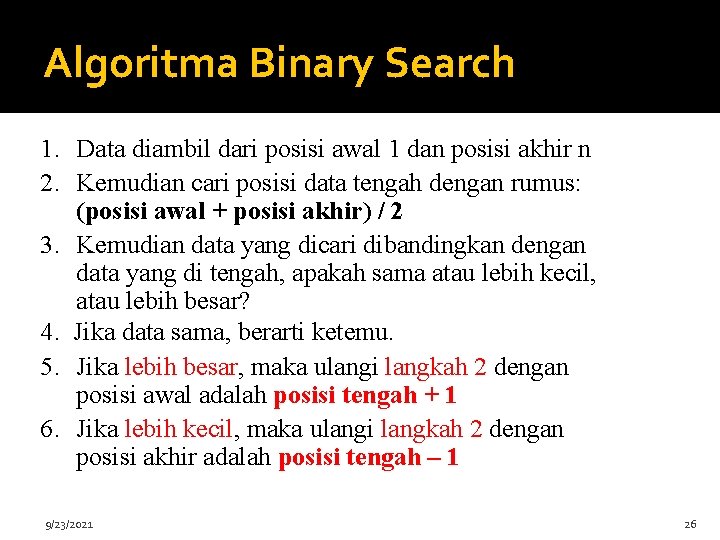 Algoritma Binary Search 1. Data diambil dari posisi awal 1 dan posisi akhir n