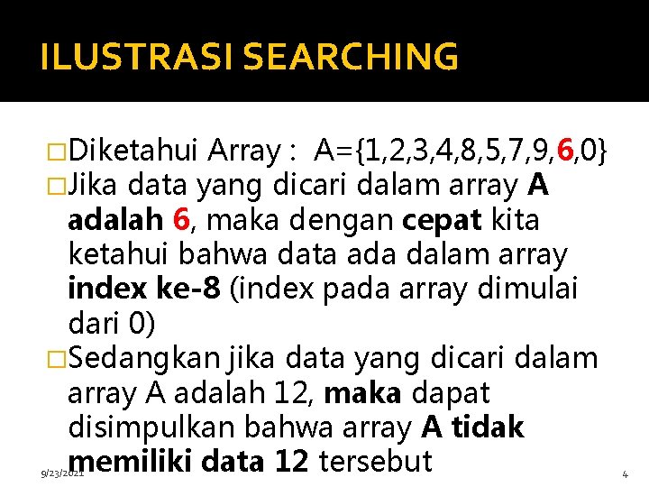 ILUSTRASI SEARCHING �Diketahui Array : A={1, 2, 3, 4, 8, 5, 7, 9, 6,