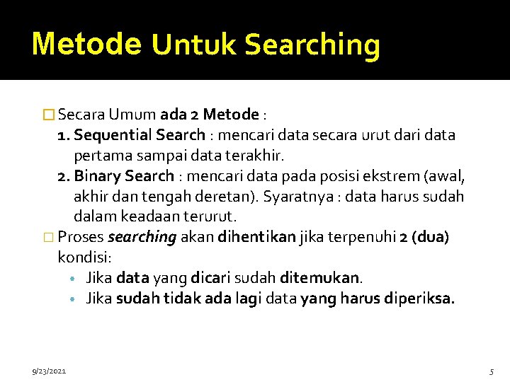 Metode Untuk Searching � Secara Umum ada 2 Metode : 1. Sequential Search :