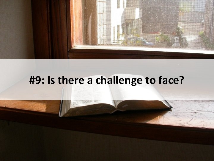 #9: Is there a challenge to face? 