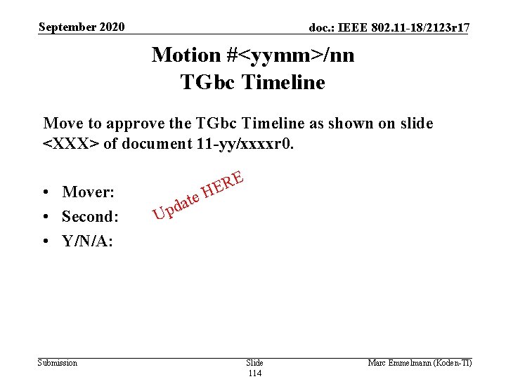 September 2020 doc. : IEEE 802. 11 -18/2123 r 17 Motion #<yymm>/nn TGbc Timeline