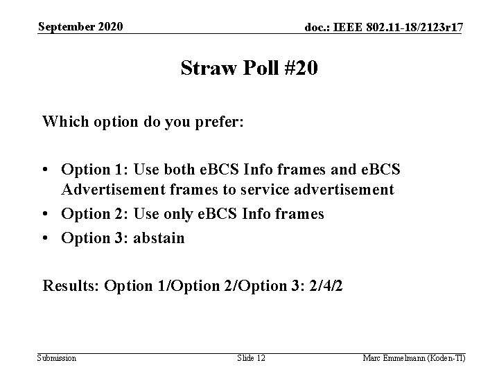 September 2020 doc. : IEEE 802. 11 -18/2123 r 17 Straw Poll #20 Which