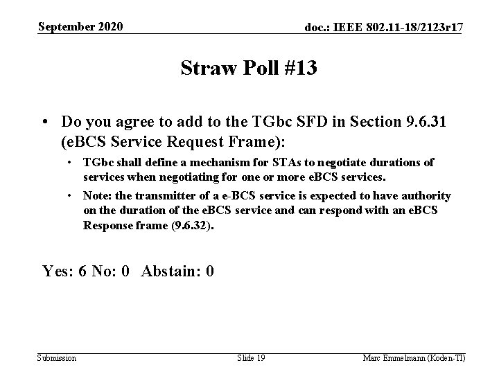 September 2020 doc. : IEEE 802. 11 -18/2123 r 17 Straw Poll #13 •