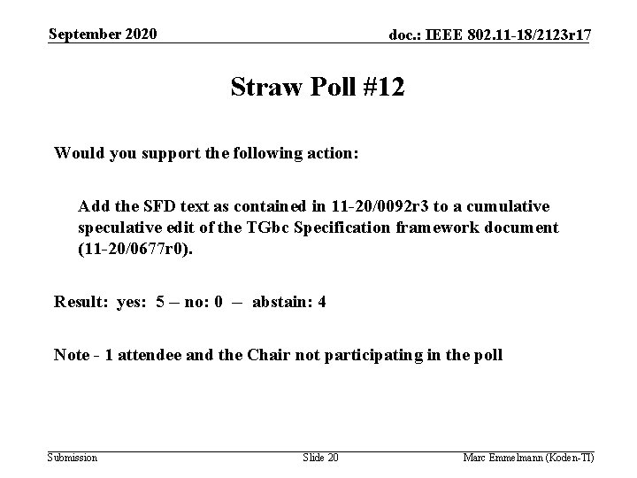 September 2020 doc. : IEEE 802. 11 -18/2123 r 17 Straw Poll #12 Would