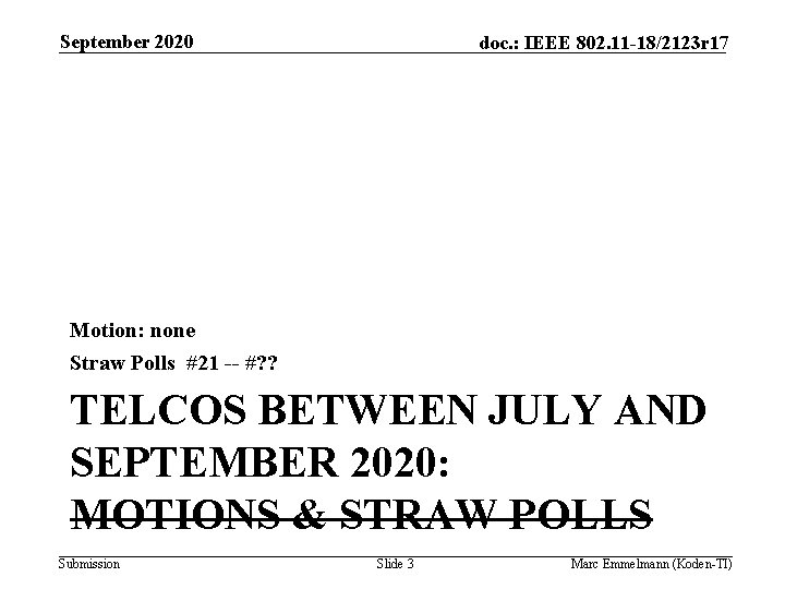 September 2020 doc. : IEEE 802. 11 -18/2123 r 17 Motion: none Straw Polls