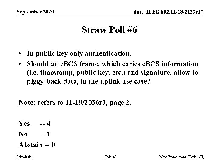 September 2020 doc. : IEEE 802. 11 -18/2123 r 17 Straw Poll #6 •