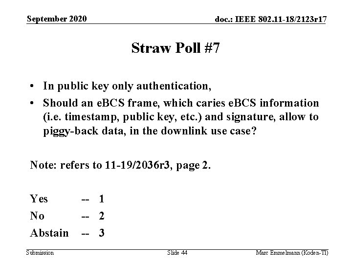 September 2020 doc. : IEEE 802. 11 -18/2123 r 17 Straw Poll #7 •