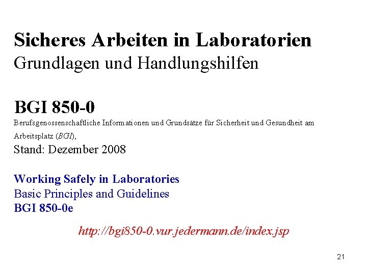 Sicheres Arbeiten in Laboratorien Grundlagen und Handlungshilfen BGI 850 -0 Berufsgenossenschaftliche Informationen und Grundsätze